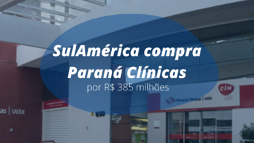 SulAmérica compra Paraná Clínicas por R$ 385 milhões